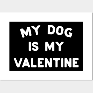 My Dog Is My Valentine White Typography Posters and Art